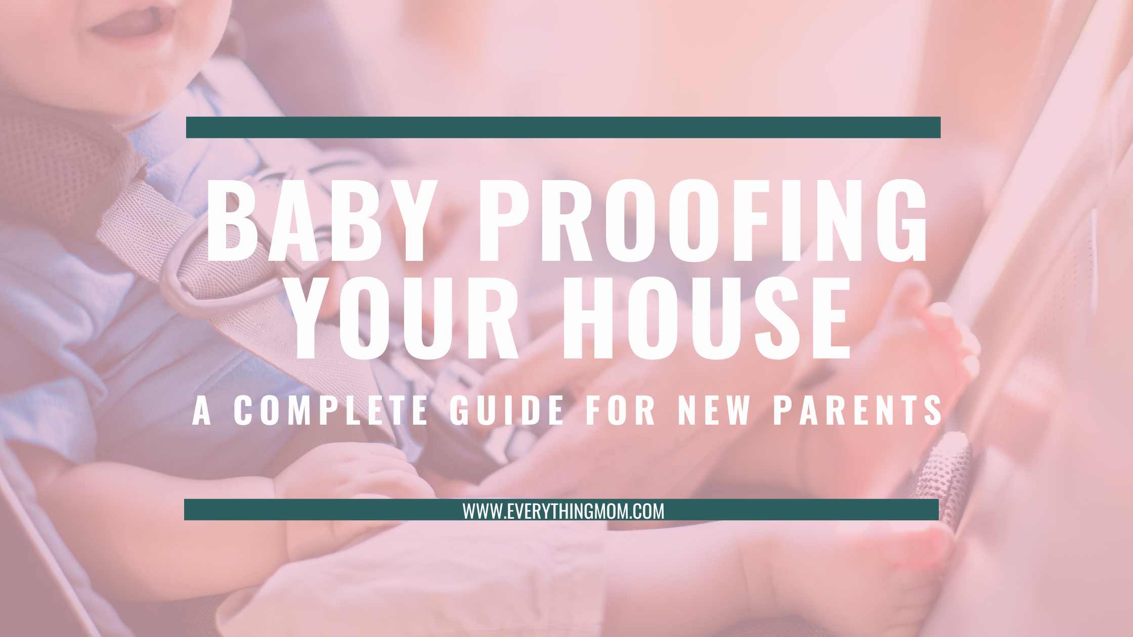 A Complete Guide to Baby Proofing Your House for New Parents
