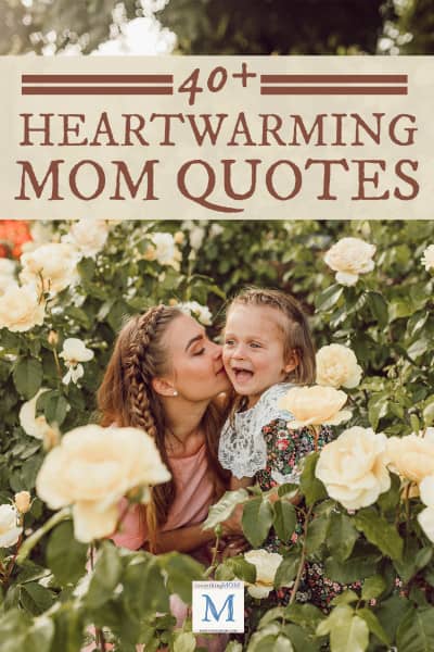 40+ Heartwarming Mom Quotes