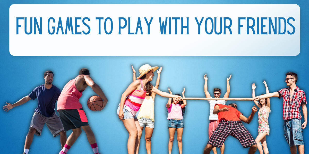 Great Games to Play With Your Friends This Summer 