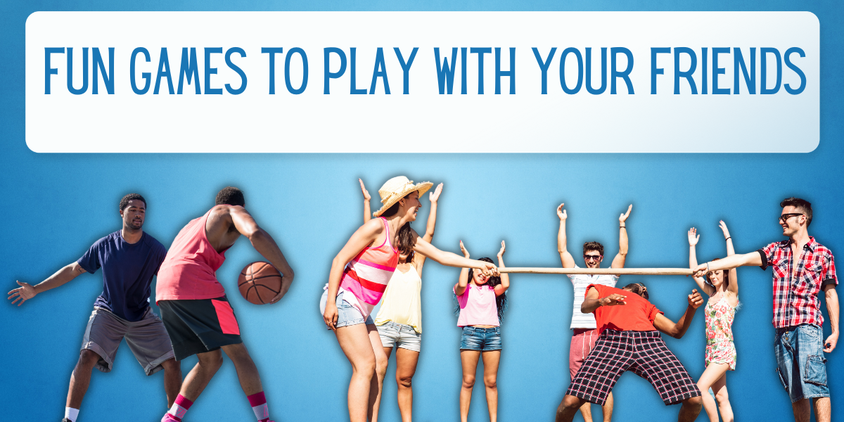 How To Have Fun With Your Friends How To Have Fun With Your Friends