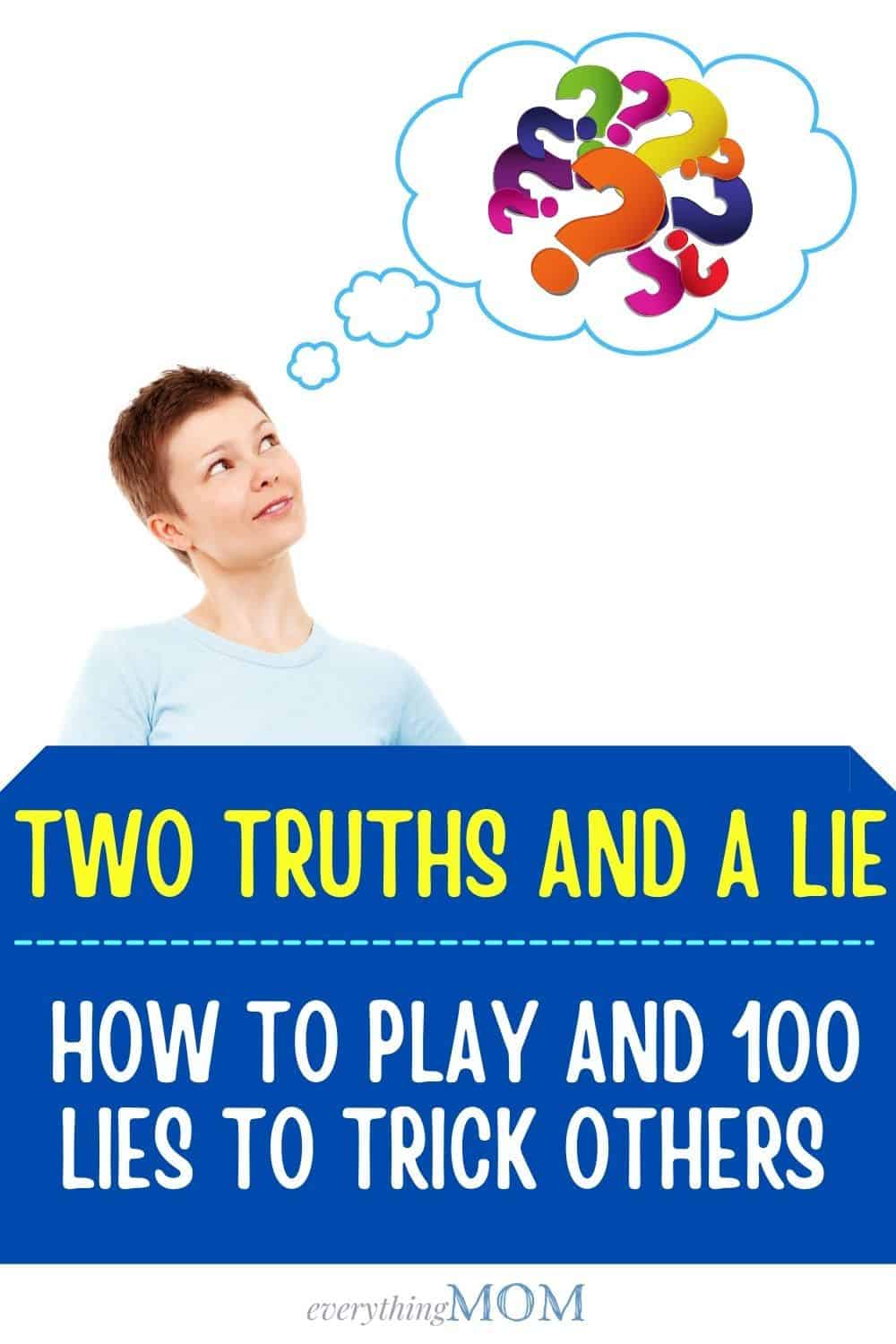 Two Truths and a Lie: How to Play and 100 Lies to Trick Others |  EverythingMom
