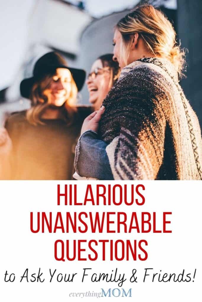 Unanswerable Questions to Ask Your Family & Friends