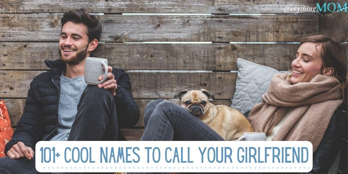 101+ Cool Names to Call Your Girlfriend | EverythingMom