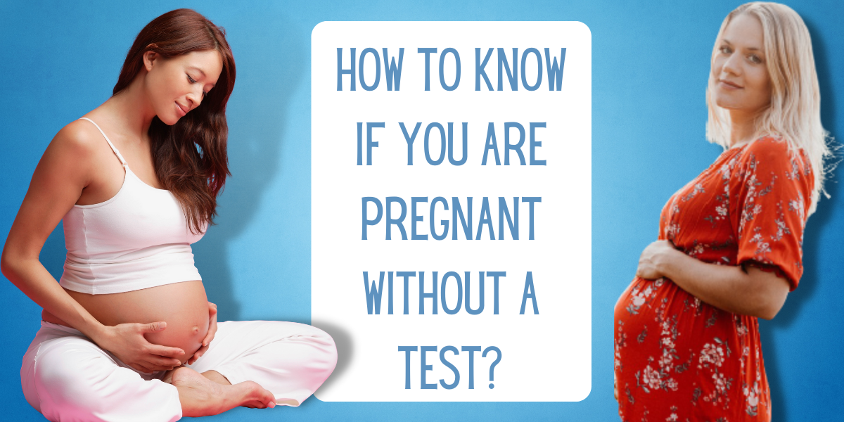 How to Know if You are Pregnant Without a Test