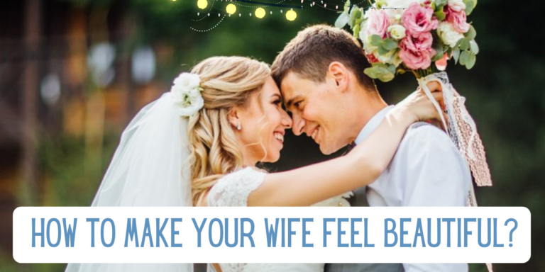 12 Ways to Make Your Wife Feel Beautiful - EverythingMom