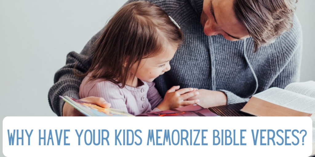 Why have your kids memorize Bible verses?
