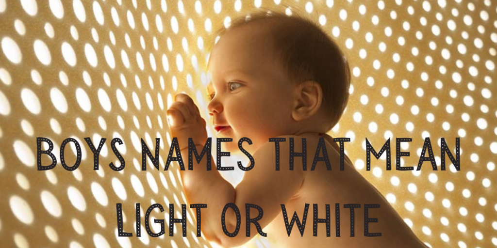 Boys Names that Mean Light or White