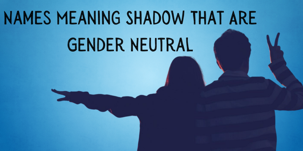 Names Meaning Shadow That Are Gender Neutral