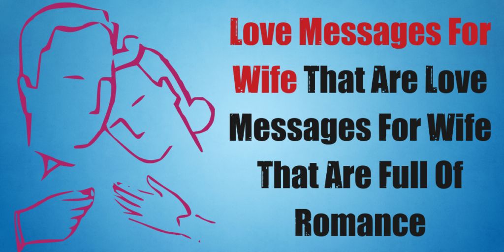 Love Messages For Wife That Are Full Of Romance
