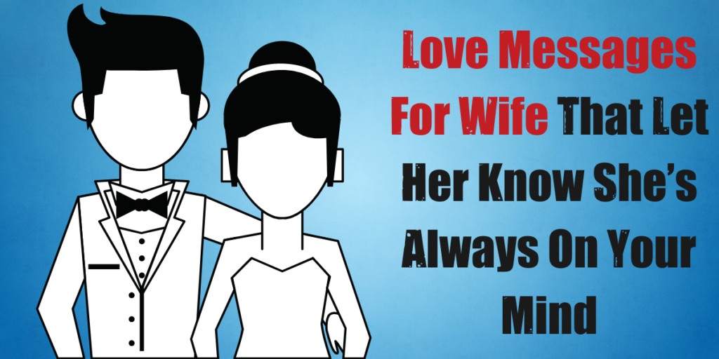 Love Messages For Wife That Let Her Know She’s Always On Your Mind