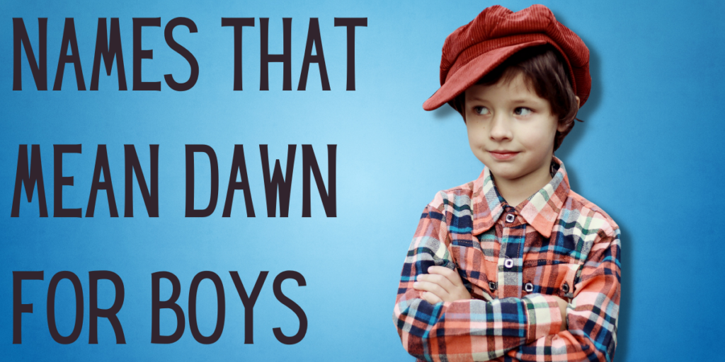 Names That Mean Dawn For Boys