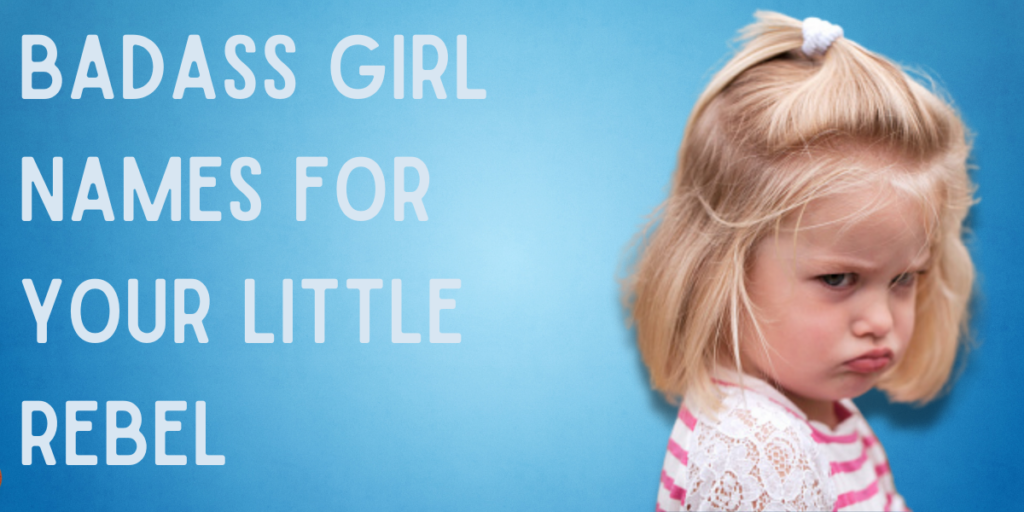 Badass Girl Names For Your Little Rebel