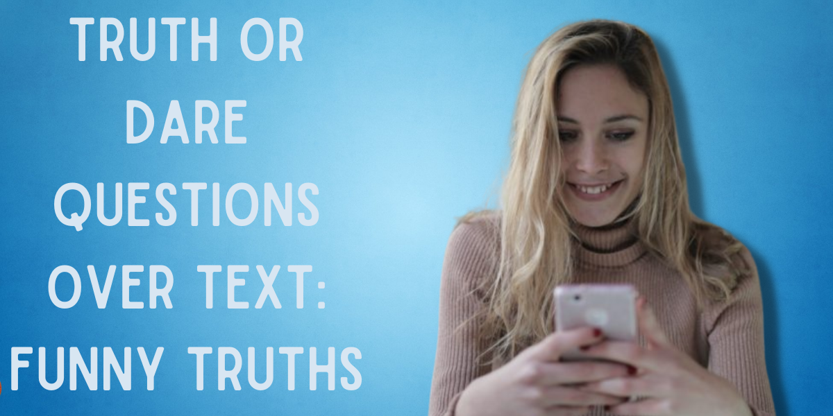 244 Playful Truth Or Dare Questions Over Text | EverythingMom