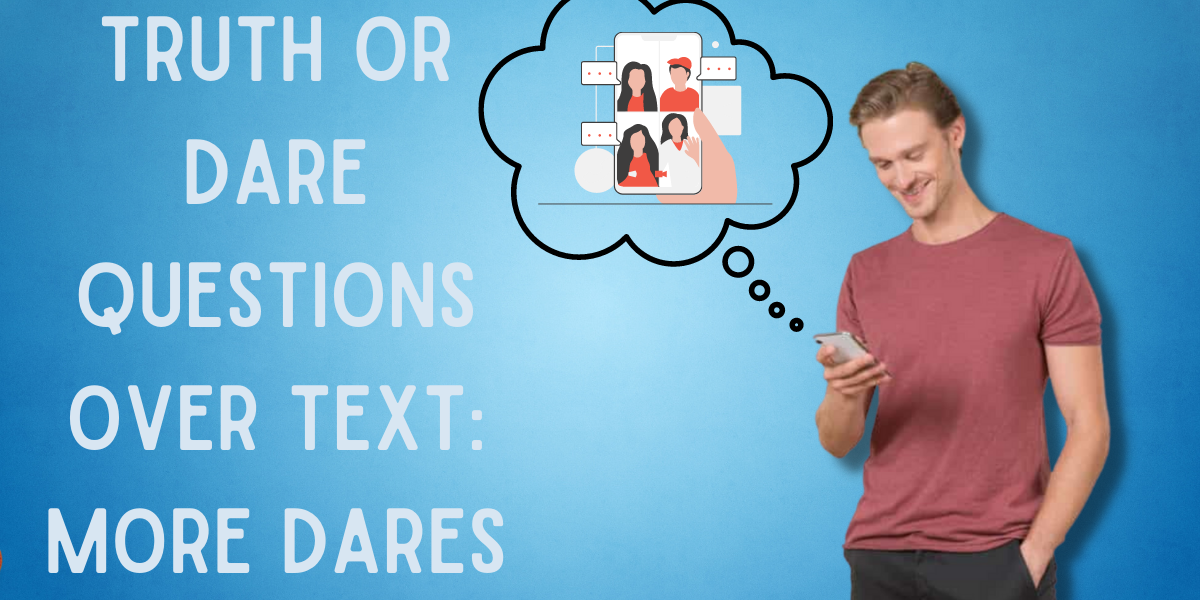 293 Playful Truth Or Dare Questions Over Text EverythingMom