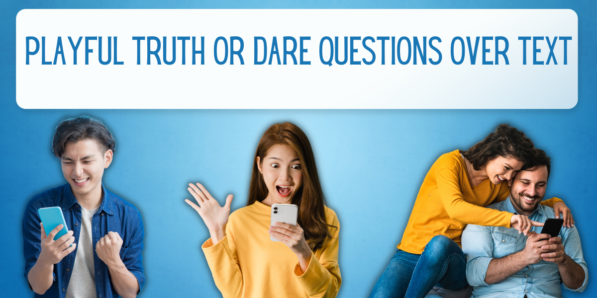 244 Playful Truth Or Dare Questions Over Text EverythingMom