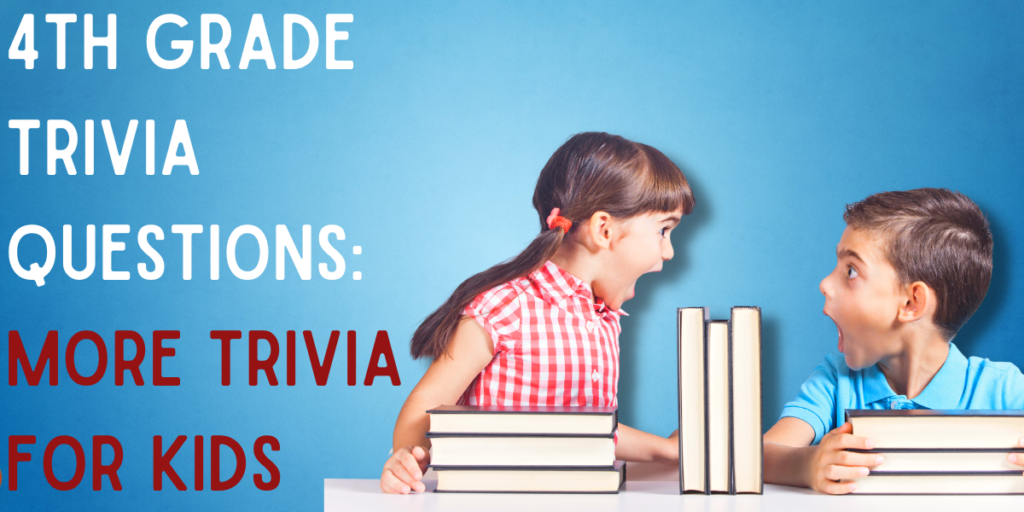 4th Grade Trivia Questions: More Trivia For Kids