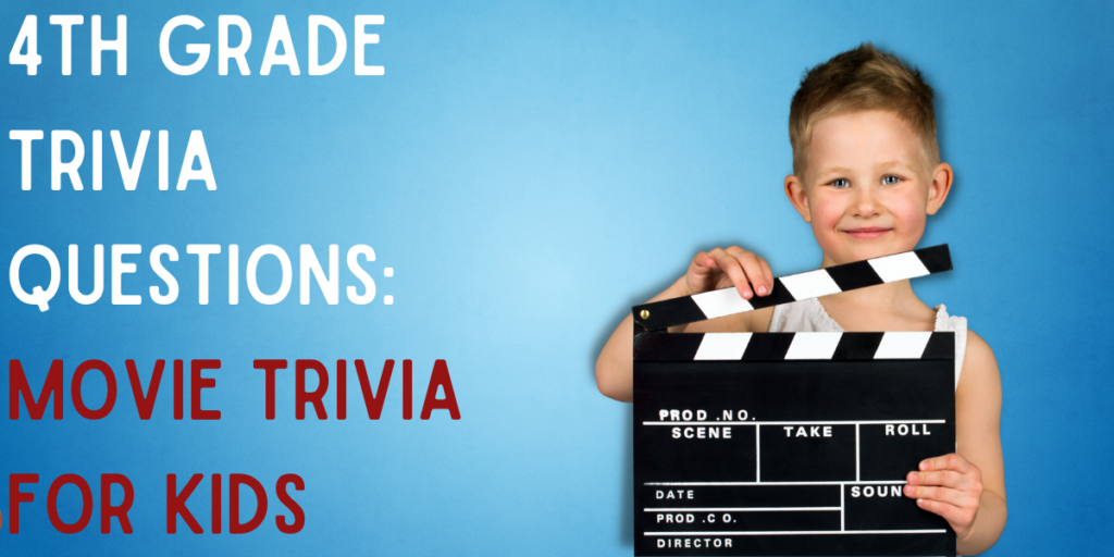 4th Grade Trivia Questions: Movie Trivia For Kids