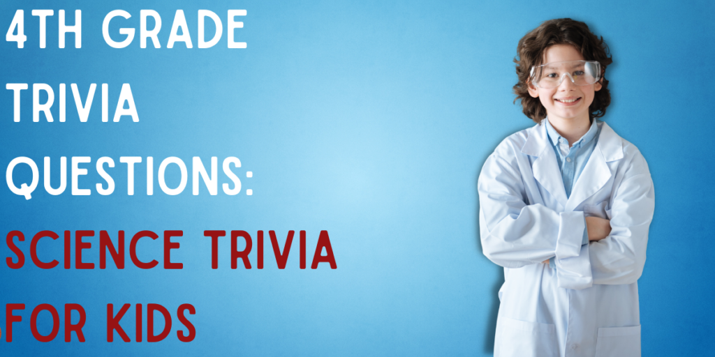 4th Grade Trivia Questions: Science Trivia For Kids