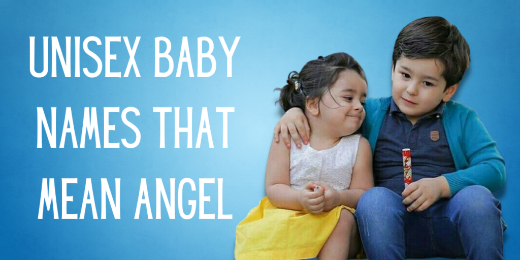 Unisex Baby Names That Mean Angel