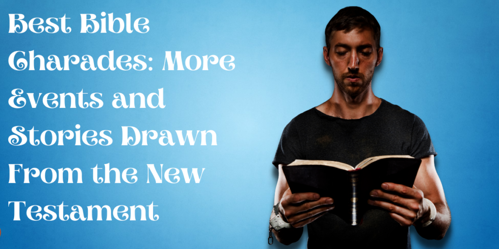 Best Bible Charades More Events and Stories Drawn From the New Testament