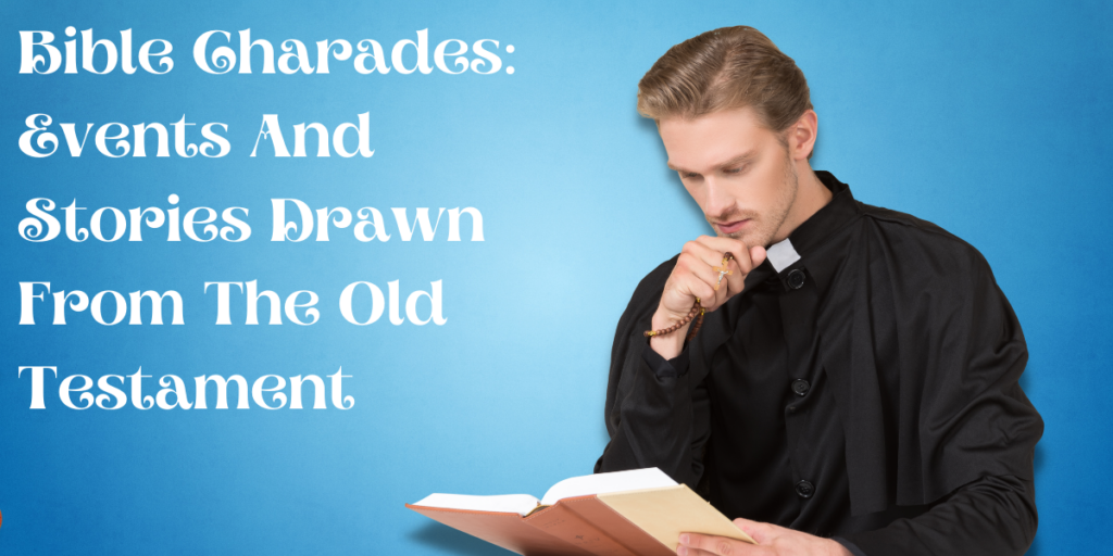 Best Bible Charades: Events And Stories Drawn From The Old Testament