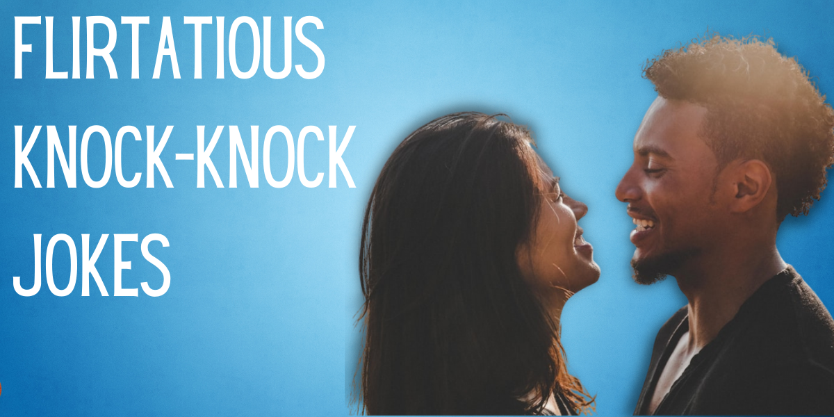 131 Flirty Knock Knock Jokes to Impress Your Crush | EverythingMom