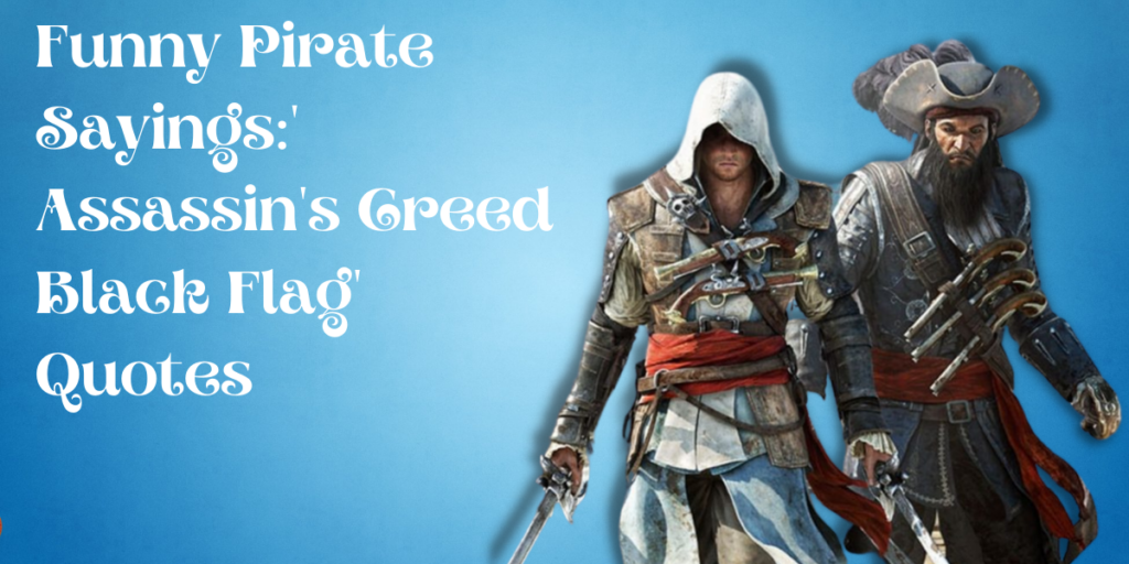 Funny Pirate Sayings' Assassin's Creed Black Flag' Quotes