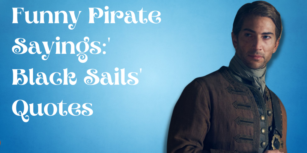 Funny Pirate Sayings' Black Sails' Quotes