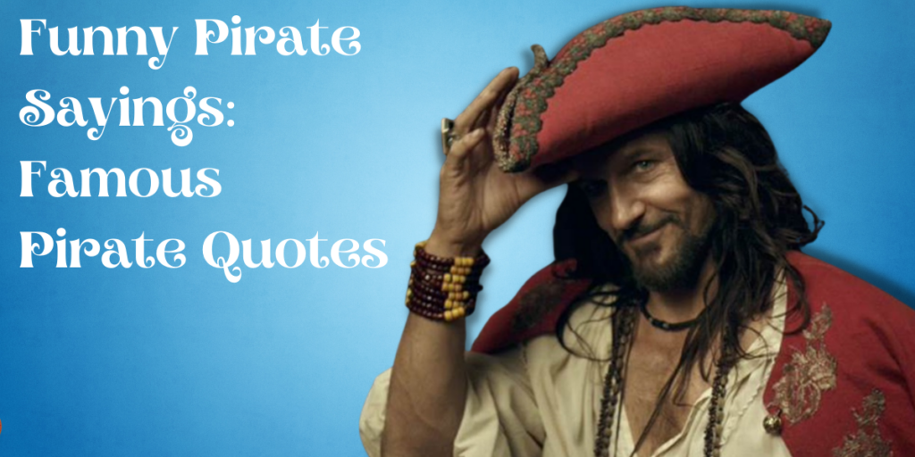 Funny Pirate Sayings Famous Pirate Quotes