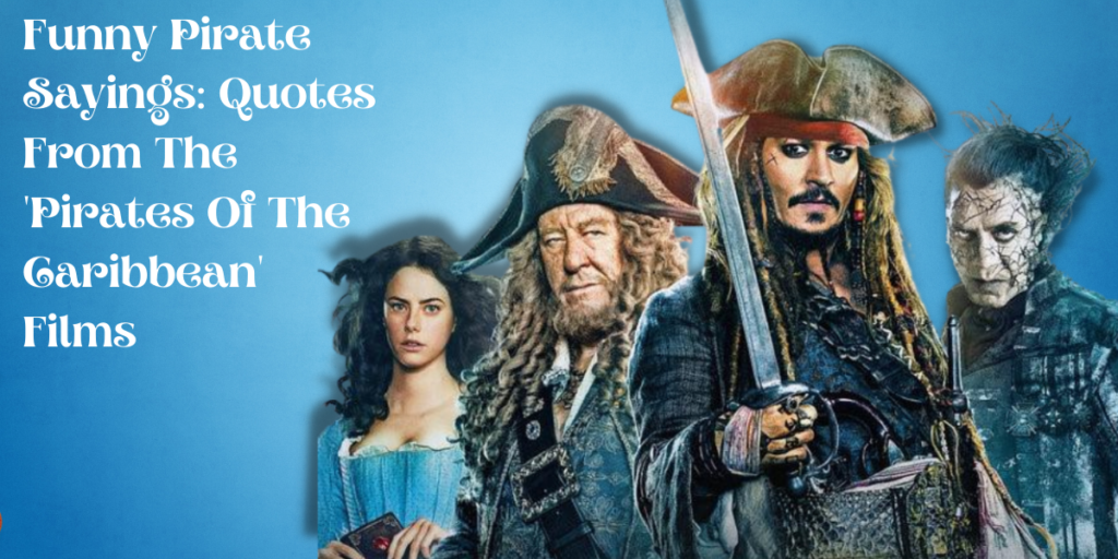 Funny Pirate Sayings Quotes From The 'Pirates Of The Caribbean' Films