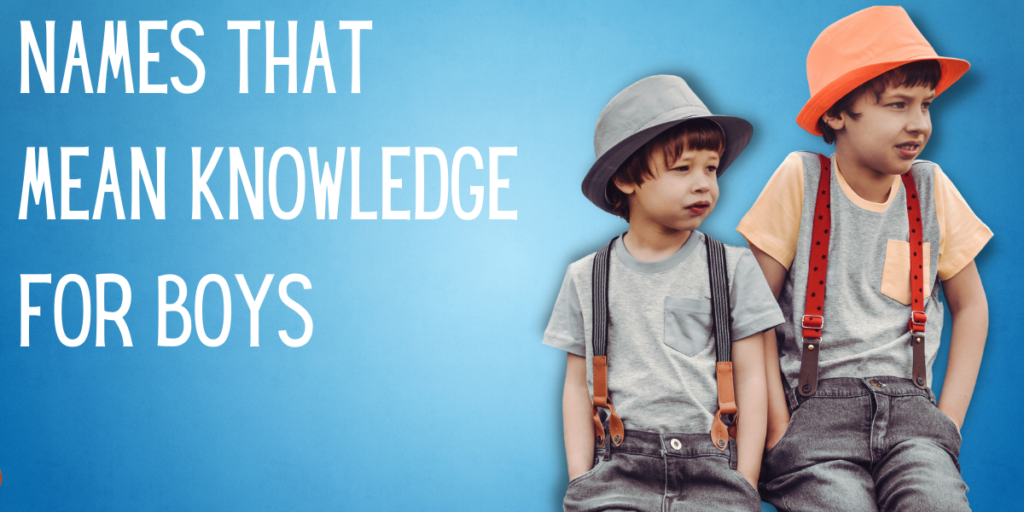 Names That Mean Knowledge For Boys