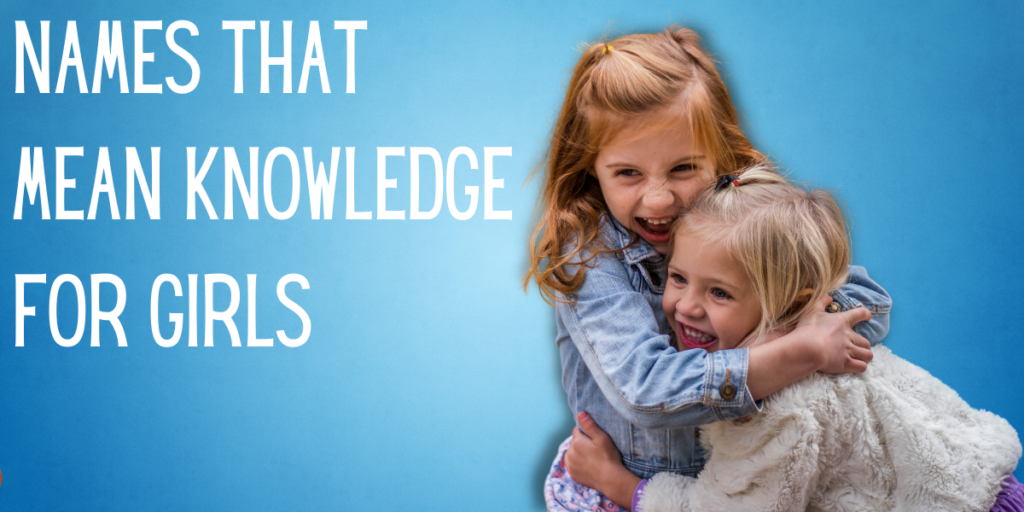 Names That Mean Knowledge For Girls