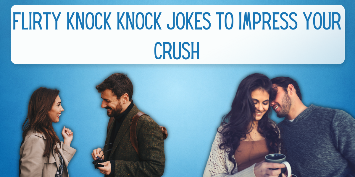 166 Flirty Knock Knock Jokes to Impress Your Crush EverythingMom