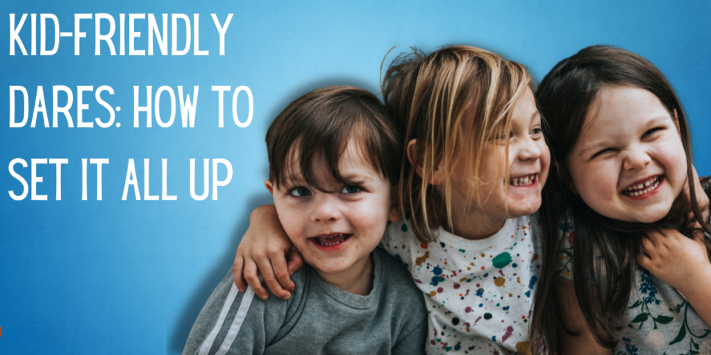Kid-Friendly Dares How To Set It All Up