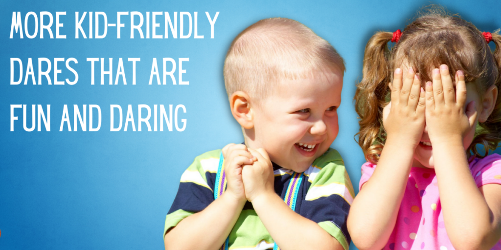 More Kid-Friendly Dares That Are Fun And Daring
