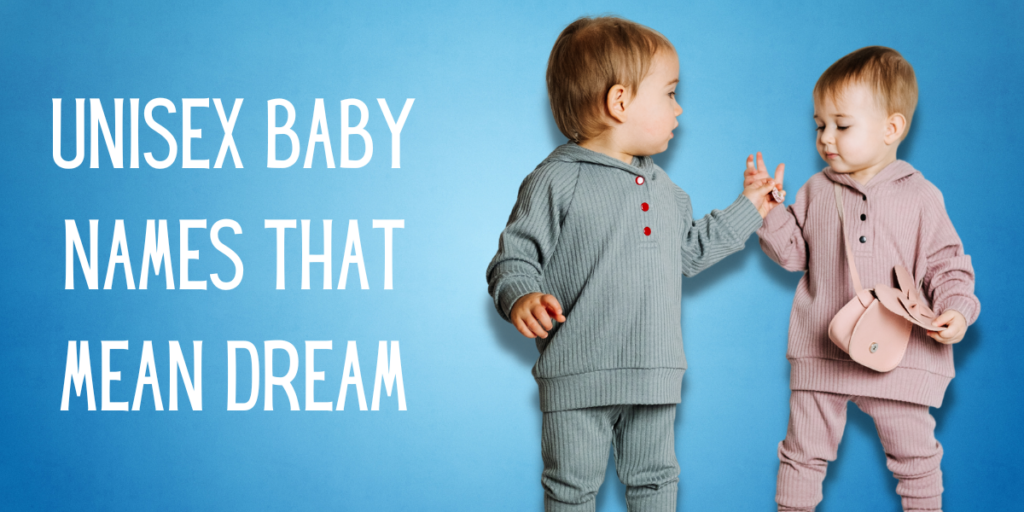Unisex Baby Names That Mean Dream