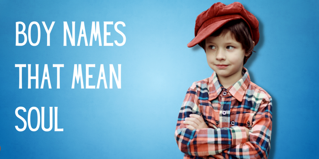 Boy Names That Mean Soul