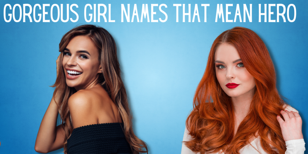 Gorgeous Girl Names That Mean Hero
