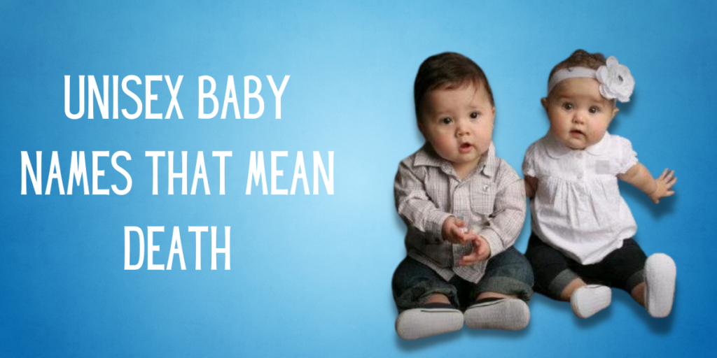 Unisex Baby Names That Mean Death
