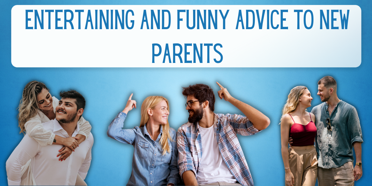 80 Entertaining And Funny Advice to New Parents | EverythingMom