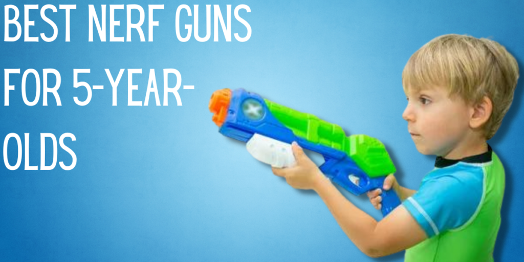 Best Nerf Guns for 5-Year-Olds