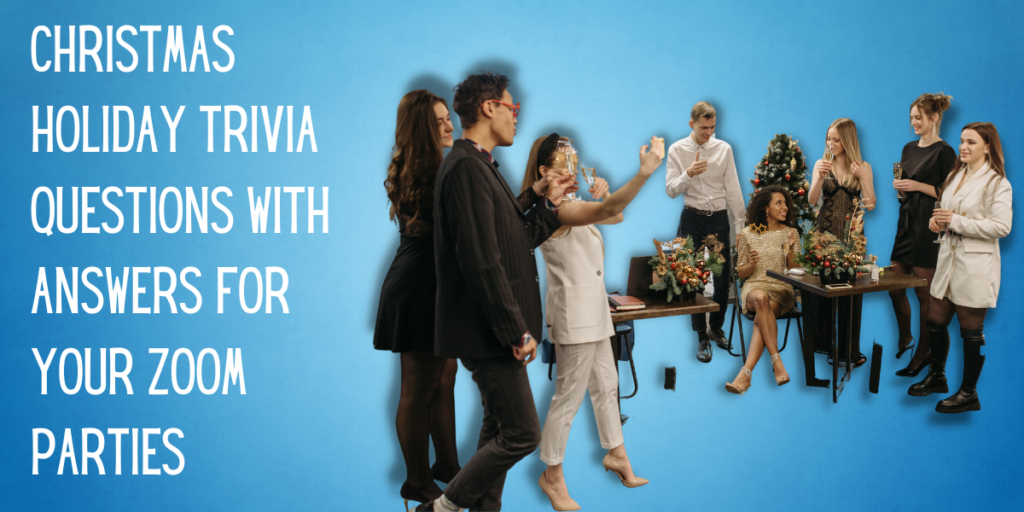 Christmas Holiday Trivia Questions with Answers for Your Zoom Parties