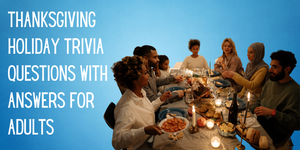 Thanksgiving Holiday Trivia Questions with Answers for Adults