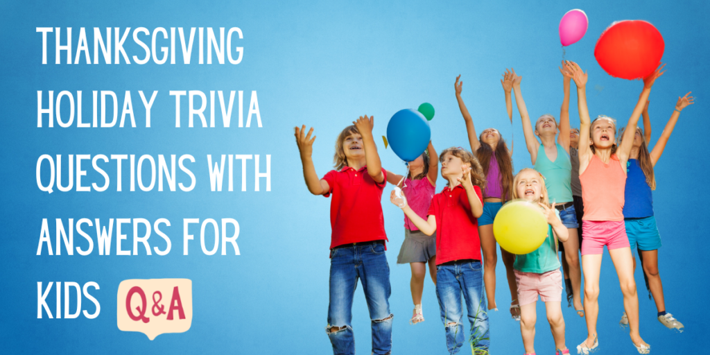 Thanksgiving Holiday Trivia Questions with Answers for Kids