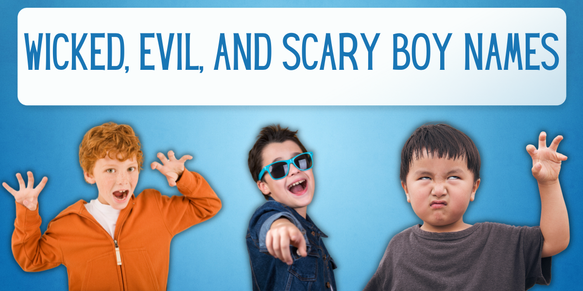 84 Wicked Evil And Scary Boy Names EverythingMom