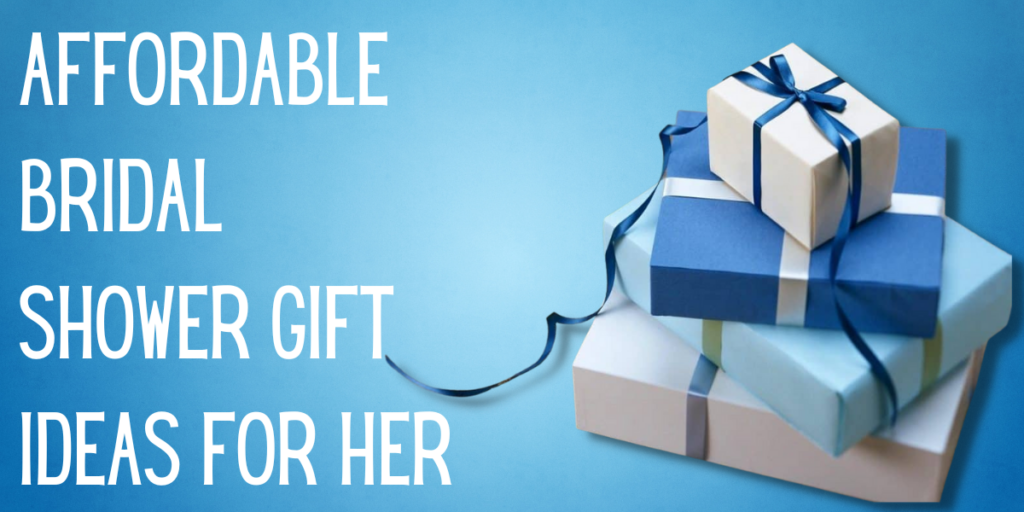 Affordable Bridal Shower Gift Ideas for Her