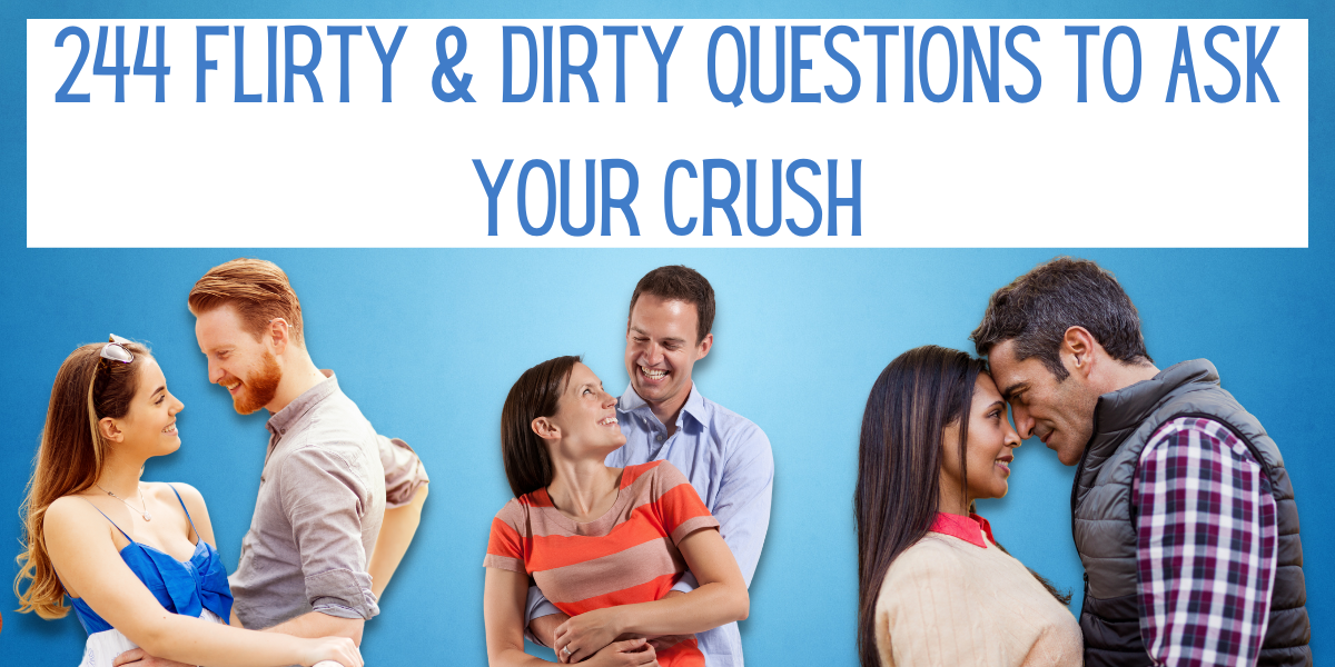 244 Flirty Dirty Questions To Ask Your Crush EverythingMom 244-flirty-dirty-questions-to-ask-your-crush-everythingmom
