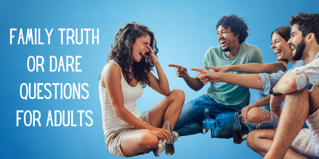 Family Truth or Dare Questions for Adults