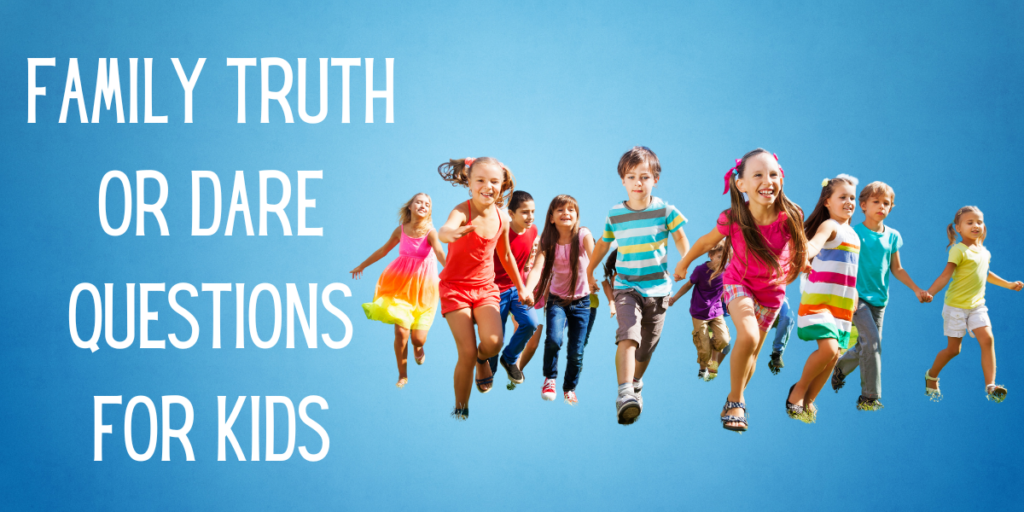 Family Truth or Dare Questions for Kids