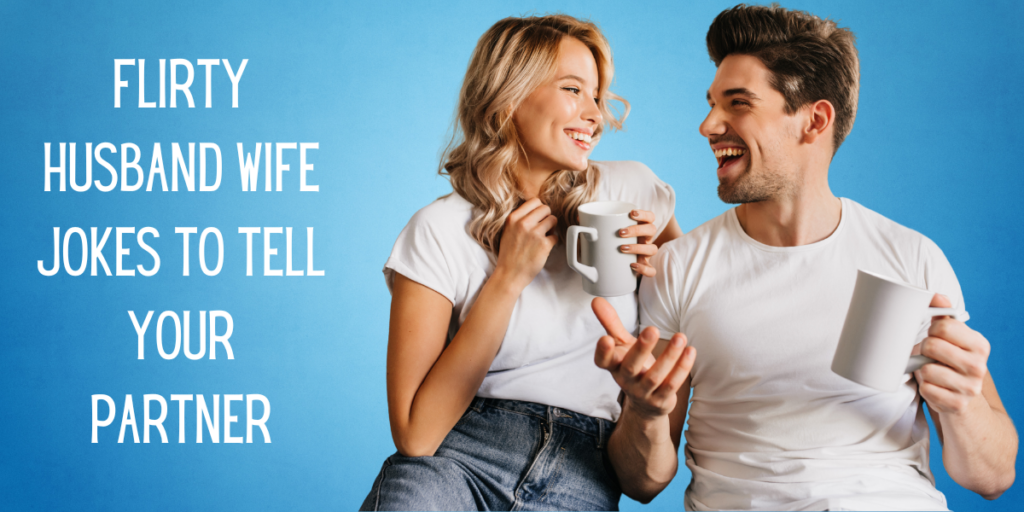 Flirty Husband Wife Jokes to Tell Your Partner